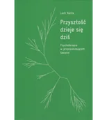 Psychologia - Przyszłość dzieje się dziś. Psychoterapia w przyspieszającym świecie - miniaturka - grafika 1