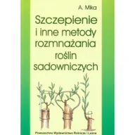 Podręczniki dla szkół wyższych - Szczepienie i inne metody rozmnażania roślin sadowniczych - Augustyn Mika - miniaturka - grafika 1