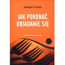 Wydawnictwo Uniwersytetu Jagiellońskiego Jak pokonać objadanie się - Fairburn Christopher G. - Zdrowie - poradniki - miniaturka - grafika 1
