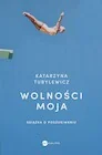 Publicystyka - Wolności moja. Książka o poszukiwaniu - miniaturka - grafika 1