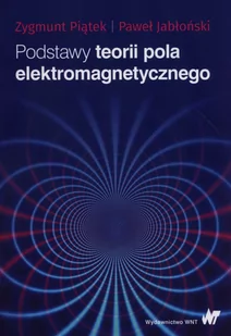 Podstawy teorii pola elektromagnetycznego - Fizyka i astronomia - miniaturka - grafika 1