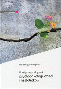 Praktyczny podręcznik psychoonkologii dzieci i nastolatków - Książki medyczne - miniaturka - grafika 1