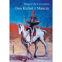 Don Kichot z Manczy Miguel De Cervantes Saavedra