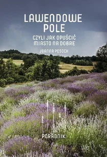 Lawendowe pole, czyli jak opuścić miasto na dobre - Rozwój osobisty - miniaturka - grafika 1