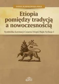 Historia świata - Etiopia pomiędzy tradycją a nowoczesnością - Rubinkowska-Anioł Hanna - miniaturka - grafika 1