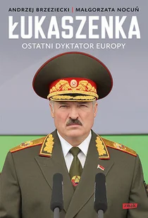Łukaszenka. Ostatni dyktator Europy - Biografie i autobiografie - miniaturka - grafika 1