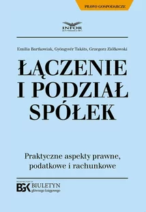 Łączenie i podział spółek. Praktyczne aspekty prawne, podatkowe i rachunkowe - E-booki - prawo - miniaturka - grafika 1