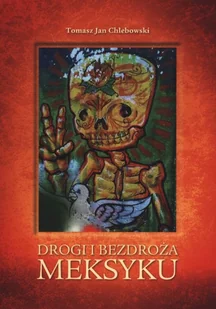 Bernardinum Drogi i bezdroża Meksyku Tomasz Jan Chlebowski - Książki podróżnicze - miniaturka - grafika 2