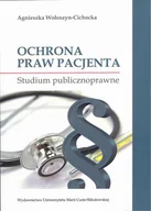 Prawo - UMCS Wydawnictwo Uniwersytetu Marii Curie-Skłodows Ochrona praw pacjenta. Studium publicznoprawne Agnieszka Wołoszyn-Cichocka - miniaturka - grafika 1