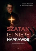 Religia i religioznawstwo - Szatan istnieje naprawdę. Wyznania egzorcysty - Antonio Mattatelli, Sandro Mancinelli - książka - miniaturka - grafika 1