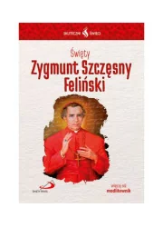 Skuteczni Święci. Święty Zygmunt Szczęsny Feliński - Religia i religioznawstwo - miniaturka - grafika 1