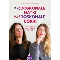 Niedoskonałe matki niedoskonałe córki Debbie Alsdorf Joan Edwards Kay - Poradniki hobbystyczne - miniaturka - grafika 1