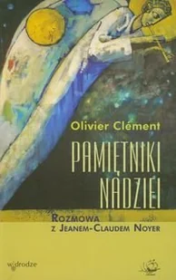 Pamiętniki nadziei. Rozmowa z Jeanem-Claudem Noyer - Religia i religioznawstwo - miniaturka - grafika 1