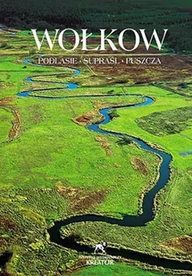 Kreator Instytut Wydawniczy Wiktor Wołkow Wołkow. Podlasie. Supraśl. Puszcza - Książki podróżnicze - miniaturka - grafika 1