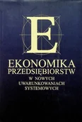 Ekonomia - Ekonomika przedsiębiorstw w nowych uwarunkowaniach systemowych - miniaturka - grafika 1
