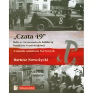 Historia świata - Historyczna Bartosz Nowożycki "Czata 49". Relacje i wspomnienia żołnierzy batalionu Armii Krajowej - miniaturka - grafika 1
