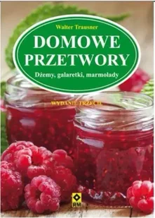Domowe przetwory dżemy galaretki marmolady - Walter Trausner - Książki kucharskie - miniaturka - grafika 1