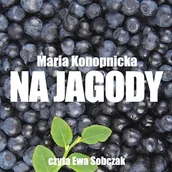 Audiobooki dla dzieci i młodzieży - Na jagody Maria Konopnicka - miniaturka - grafika 1