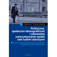 Filozofia i socjologia - Polityczne społeczno-demograficzne i zdrowotne uwarunkowania opieki nad ludźmi starszymi Beata Ziębińska - miniaturka - grafika 1