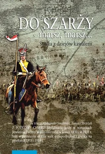 Wydawnictwo Naukowe UMK Do szarży marsz marsz Tom 9 Studia z dziejów kawalerii - Militaria i wojskowość - miniaturka - grafika 1
