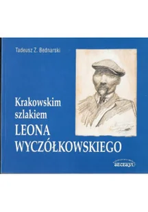 Krakowskim szlakiem Leona Wyczółkowskiego - Książki o kulturze i sztuce - miniaturka - grafika 1