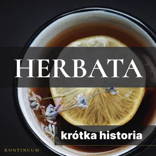 Herbata. Krótka historia orientalnego naparu - Audiobooki - historia - miniaturka - grafika 1