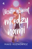 Powieści - Wszechświat między nami - Maks Kuznowicz - miniaturka - grafika 1