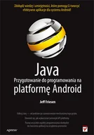 Systemy operacyjne i oprogramowanie - Java. Przygotowanie do programowania na platformę Android - miniaturka - grafika 1