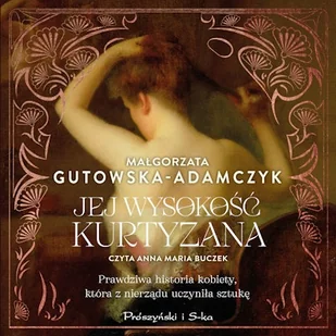 Jej Wysokość Kurtyzana Małgorzata Gutowska-Adamczyk - Audiobooki - biografie Jej Wysokość Kurtyzana Małgorzata Gutowska-Adamczyk - Audiobooki - biografie - miniaturka - grafika 1