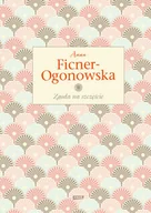 Proza - Anna Ficner-Ogonowska Zgoda na szczęście - miniaturka - grafika 1