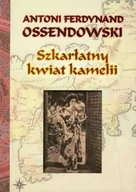 Felietony i reportaże - LTW Szkarłatny kwiat kamelii - Ferdynand Antoni Ossendowski - miniaturka - grafika 1