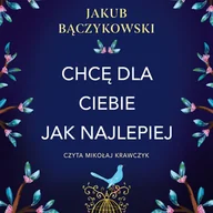 Audiobooki - romanse - Chcę dla Ciebie jak najlepiej - miniaturka - grafika 1