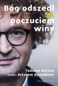 Wywiady, wspomnienia - Bóg odszedł z poczuciem winy. Tadeusz Bartoś w rozmowie z Arturem Nowakiem - Tadeusz Bartoś, Artur Nowak - miniaturka - grafika 1
