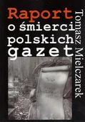 Podręczniki dla szkół wyższych - Raport o śmierci polskich gazet - Tomasz Mielczarek - miniaturka - grafika 1