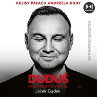 Audiobooki - literatura faktu - Duduś. Prezydent we mgle. Kulisy Pałacu Andrzeja Dudy - miniaturka - grafika 1
