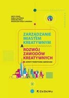 Ekonomia - Zarządzanie miastem kreatywnym a rozwój zawodów kreatywnych Sokół Aneta Słupińska Kamila Drela Karolina Kogut-Jaworska Magdalena - miniaturka - grafika 1