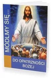 Módlmy się. Do Opatrzności Bożej - Religia i religioznawstwo - miniaturka - grafika 1