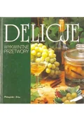 Książki kucharskie - Delicje Wykwintne przetwory - miniaturka - grafika 1
