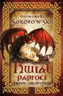 Kroniki arkadyjskie. Tom 1. Kwiat paproci - Horror, fantastyka grozy - miniaturka - grafika 1