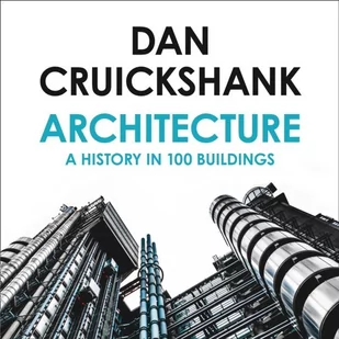 Architecture: A History in 100 Buildings - Audiobooki obcojęzyczne Architecture: A History in 100 Buildings - Audiobooki obcojęzyczne - miniaturka - grafika 1