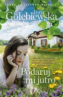 Powieści - Muza Podaruj mi jutro Ilona Gołębiewska 423872 - miniaturka - grafika 1