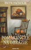 Poezja - Pomarańcze na obrazie - Piotr Pacholik - miniaturka - grafika 1