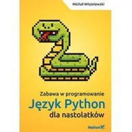 Książki o programowaniu - Helion Python na start! Programowanie dla nastolatków Michał Wiszniewski - miniaturka - grafika 1