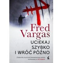 Sonia Draga Uciekaj szybko i wróć późno - FRED VARGAS - Kryminały - miniaturka - grafika 2