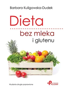 Poligraf Dieta bez mleka i glutenu. Wydanie drugie poprawione - Barbara Kuligowska-Dudek - Książki kucharskie - miniaturka - grafika 3