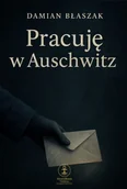Pamiętniki, dzienniki, listy - Pracuję w Auschwitz - miniaturka - grafika 1