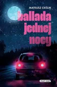Literatura popularno naukowa dla młodzieży - Ballada jednej nocy - Mateusz Cieślik - książka - miniaturka - grafika 1