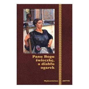 Panu Bogu Świeczkę, A Diabłu Ogarek - książka - Aforyzmy i sentencje - miniaturka - grafika 1