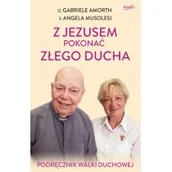 Religia i religioznawstwo - Z Jezusem pokonać złego ducha. Podręcznik walki duchowej - miniaturka - grafika 1