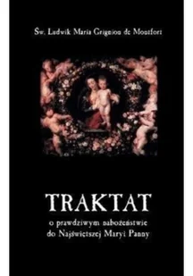Promic Traktat o prawdziwym nabożeństwie do Najświętszej Maryi Panny - Ludwik Maria Grignion de Montfort - Religia i religioznawstwo - miniaturka - grafika 2